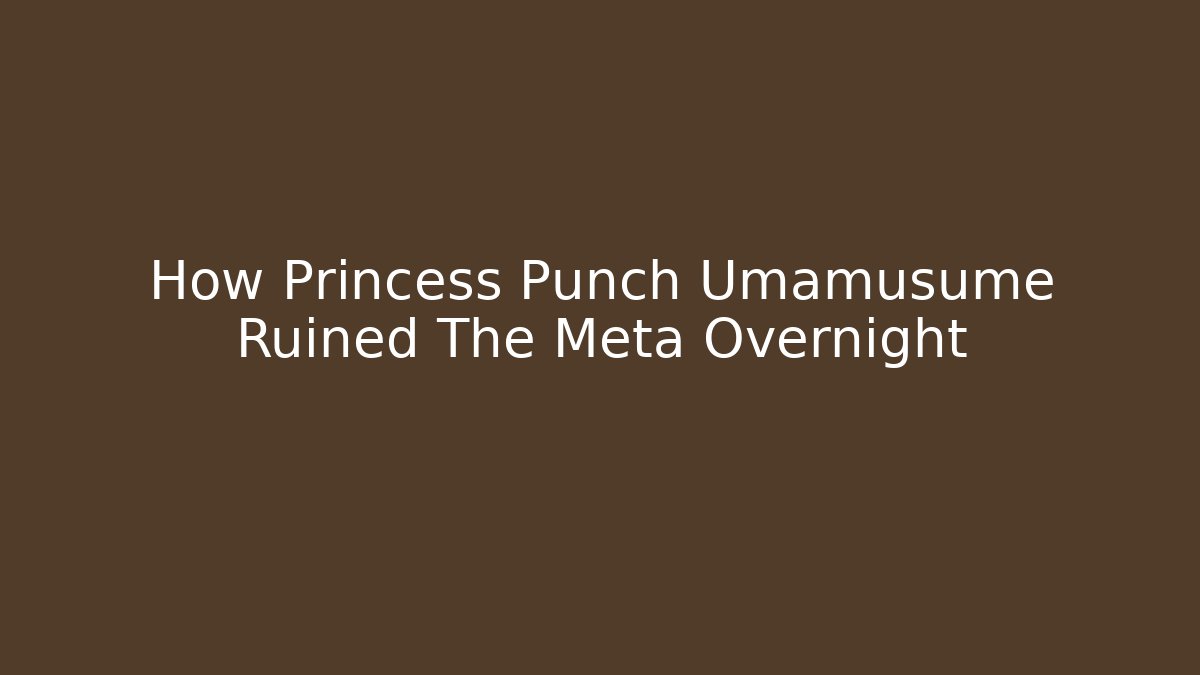 How Princess Punch Umamusume Ruined The Meta Overnight