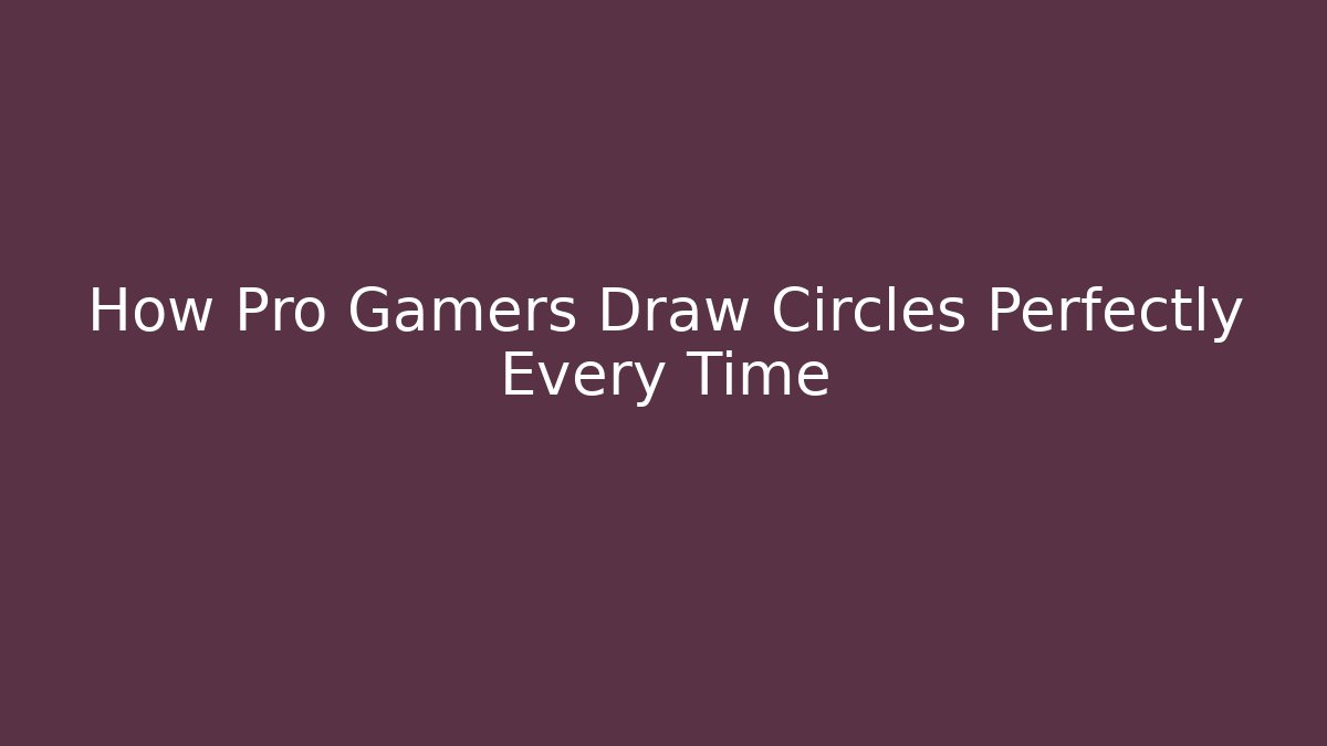 How Pro Gamers Draw Circles Perfectly Every Time