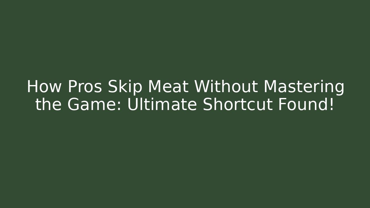 How Pros Skip Meat Without Mastering the Game: Ultimate Shortcut Found! - Critter Realm