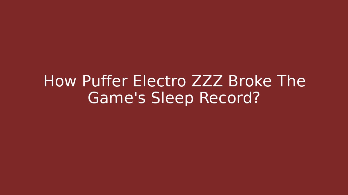 How Puffer Electro ZZZ Broke The Game's Sleep Record?