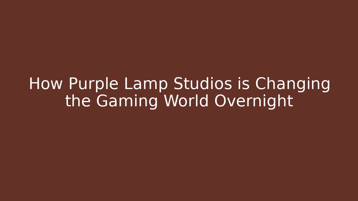How Purple Lamp Studios is Changing the Gaming World Overnight