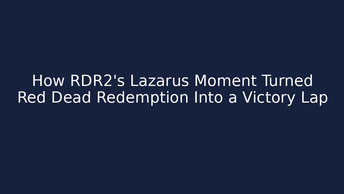 How RDR2's Lazarus Moment Turned Red Dead Redemption Into a Victory Lap