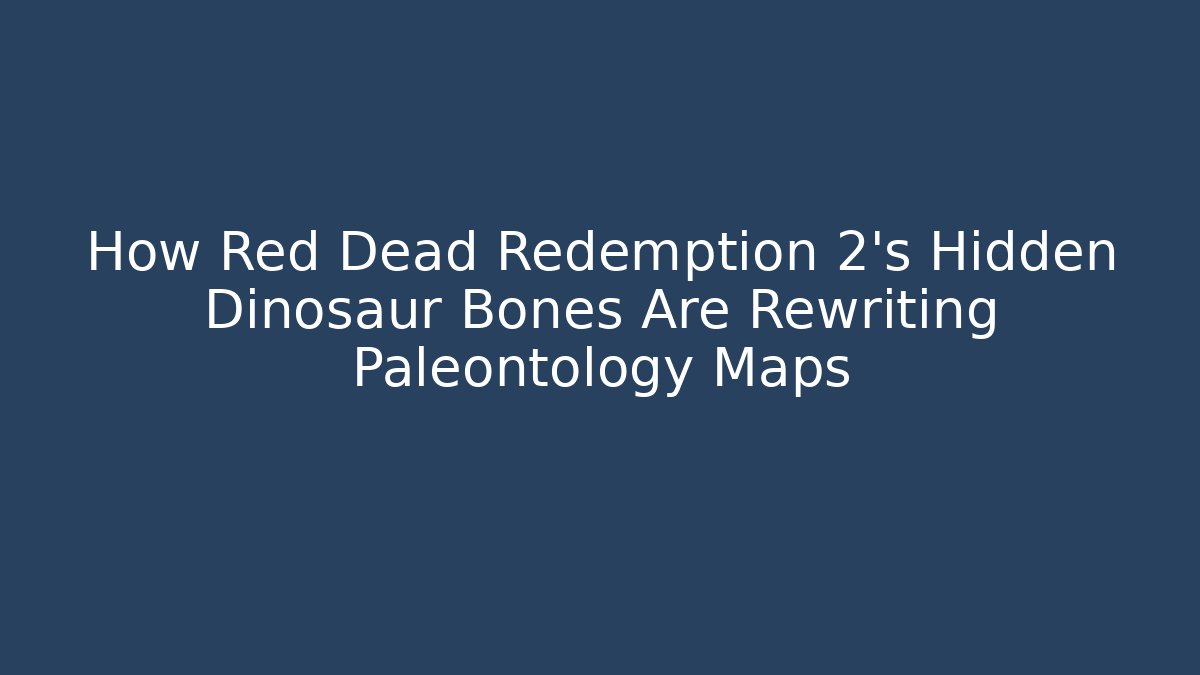 How Red Dead Redemption 2's Hidden Dinosaur Bones Are Rewriting Paleontology Maps - Critter Realm