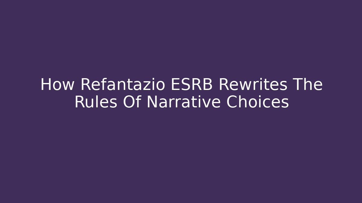 How Refantazio ESRB Rewrites The Rules Of Narrative Choices