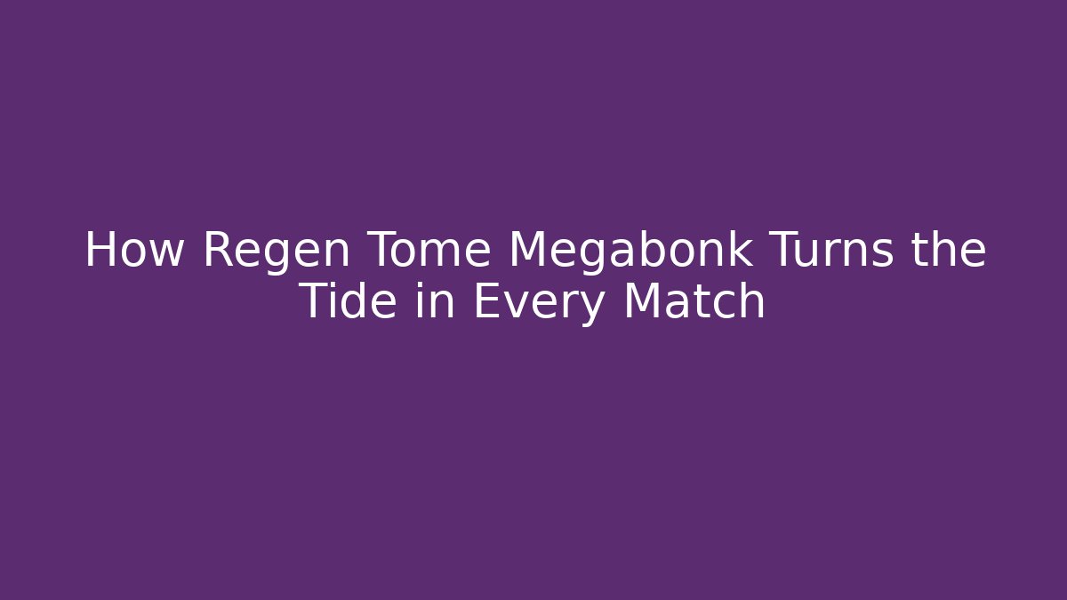 How Regen Tome Megabonk Turns the Tide in Every Match