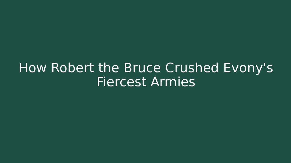 How Robert the Bruce Crushed Evony's Fiercest Armies