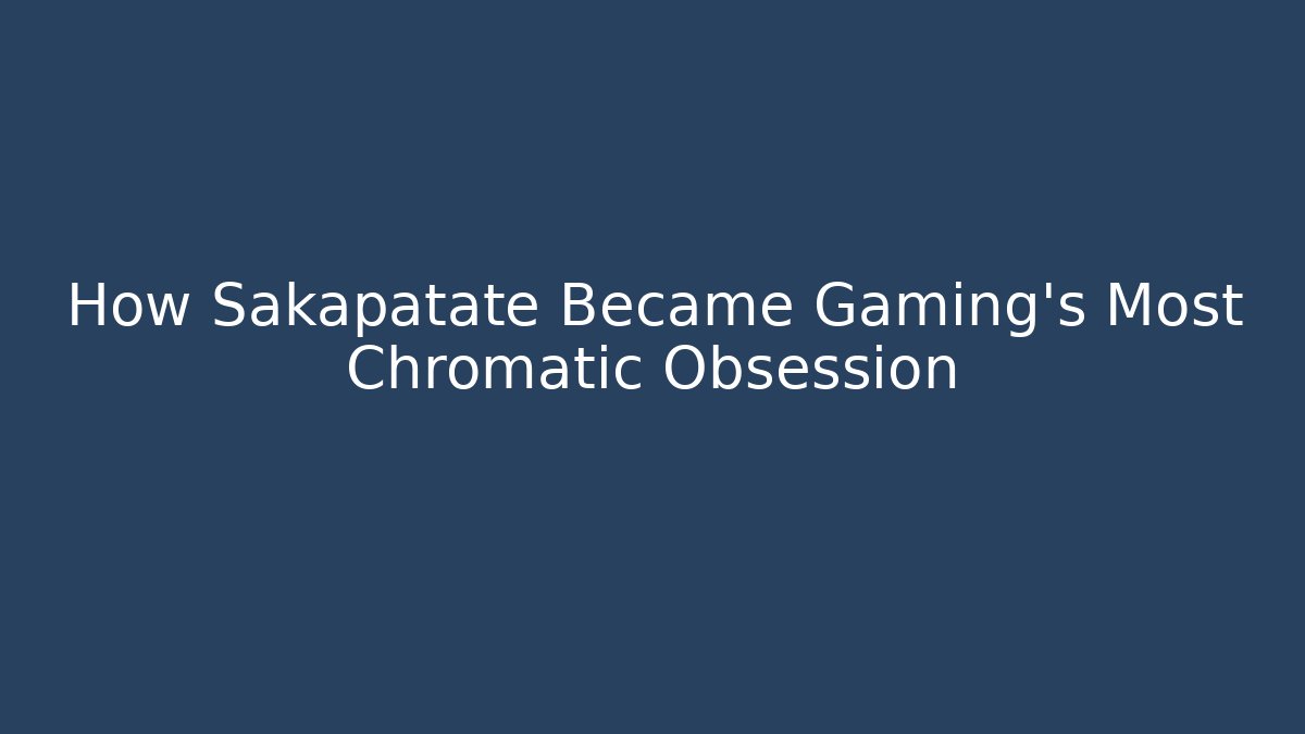 How Sakapatate Became Gaming's Most Chromatic Obsession - Critter Realm