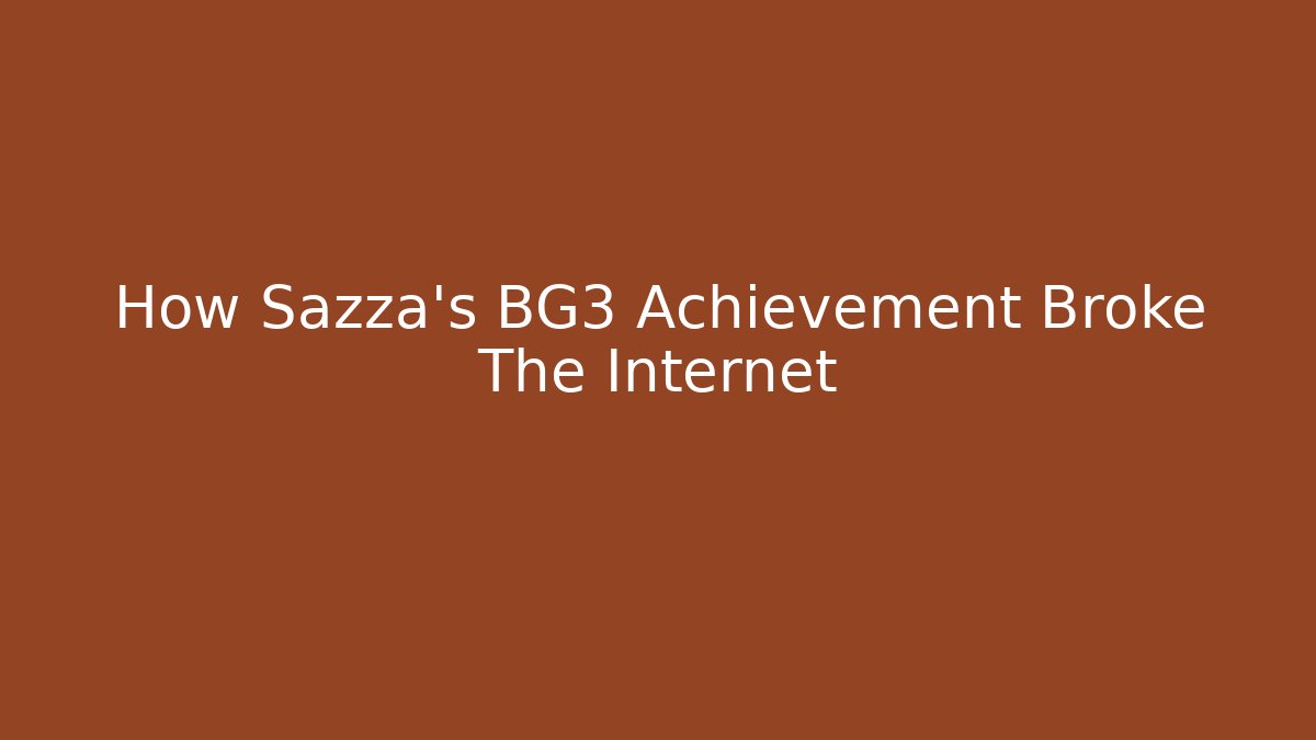 How Sazza's BG3 Achievement Broke The Internet