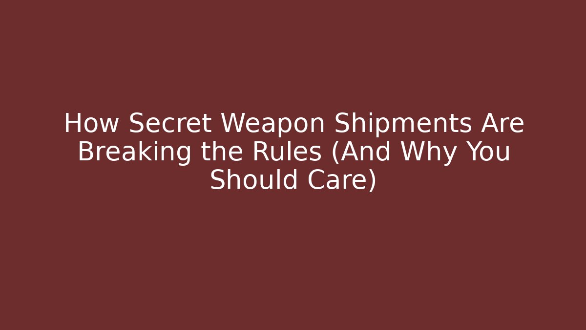 How Secret Weapon Shipments Are Breaking the Rules (And Why You Should Care) - Critter Realm