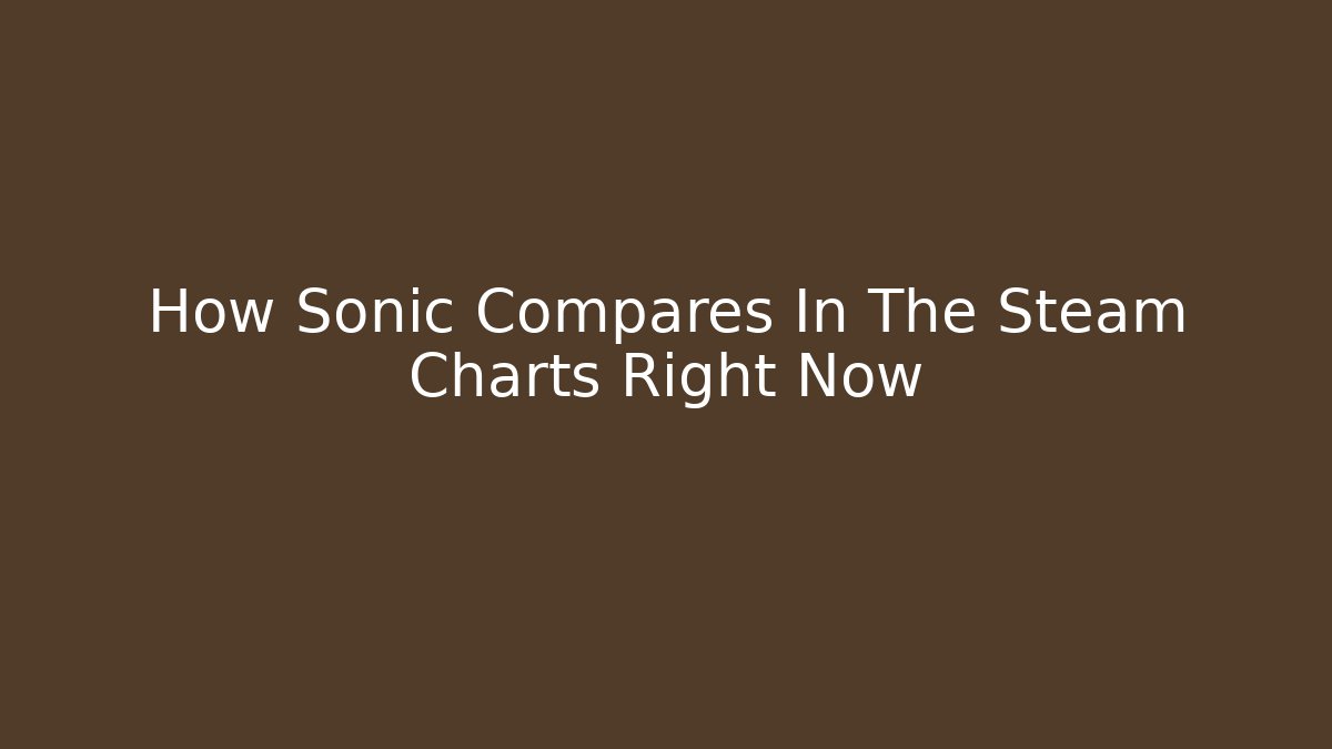 How Sonic Compares In The Steam Charts Right Now