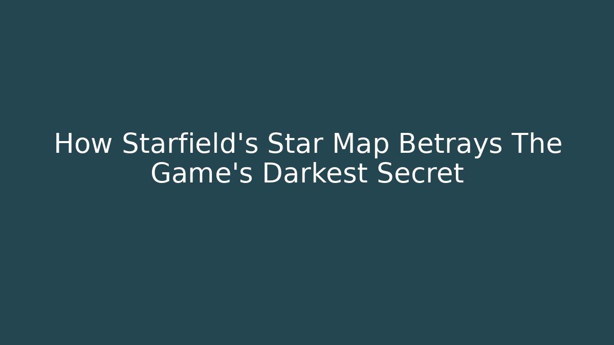 How Starfield's Star Map Betrays The Game's Darkest Secret