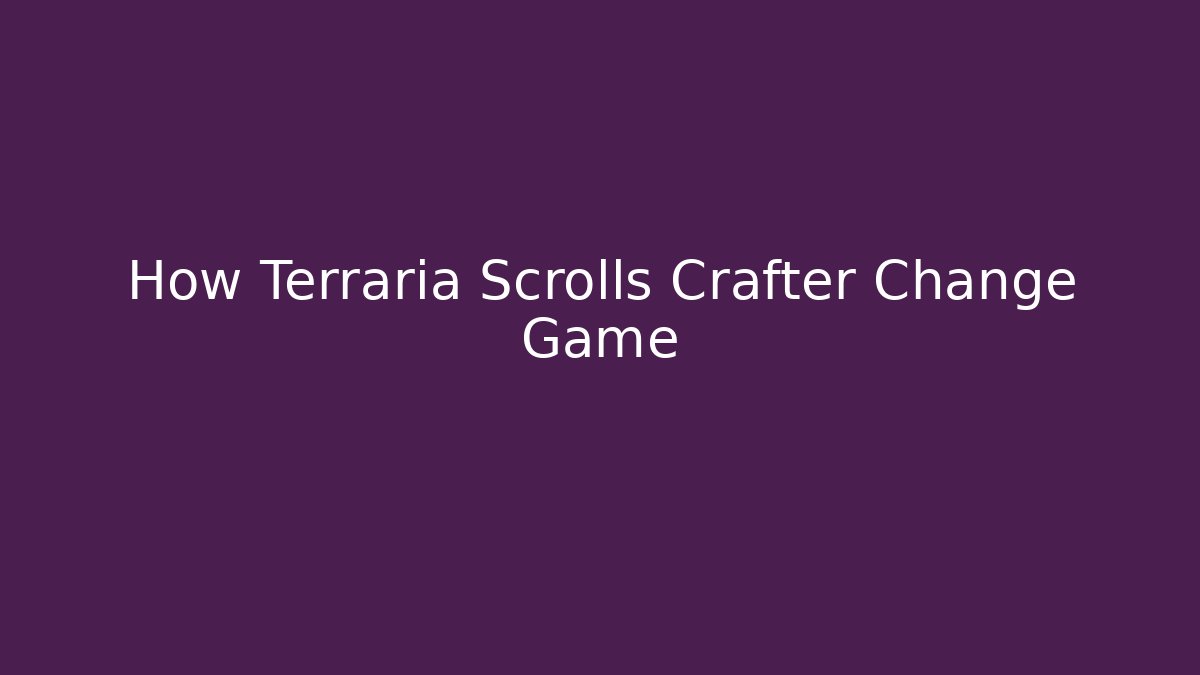 How Terraria Scrolls Crafter Change Game