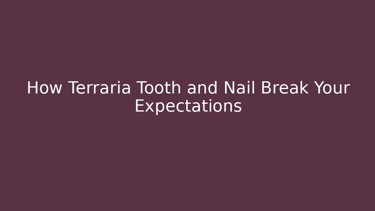 How Terraria Tooth and Nail Break Your Expectations - Critter Realm