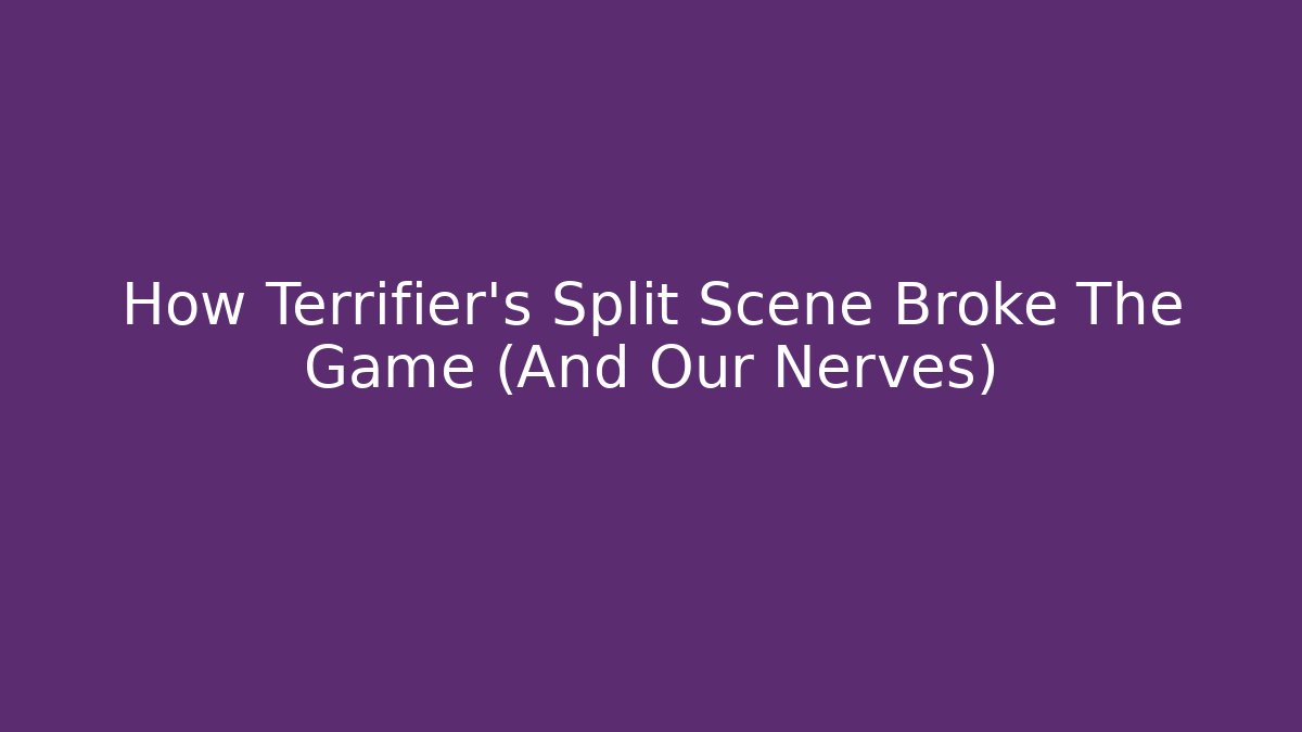 How Terrifier's Split Scene Broke The Game (And Our Nerves) - Critter Realm