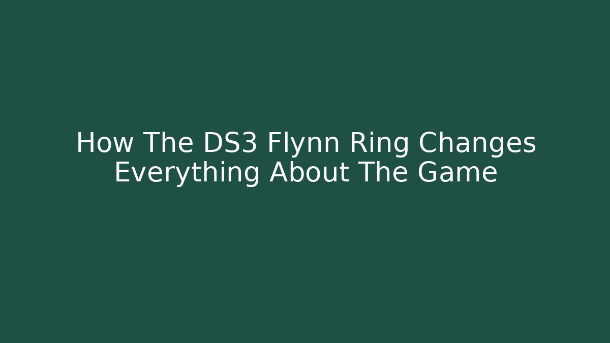 How The DS3 Flynn Ring Changes Everything About The Game - Critter Realm