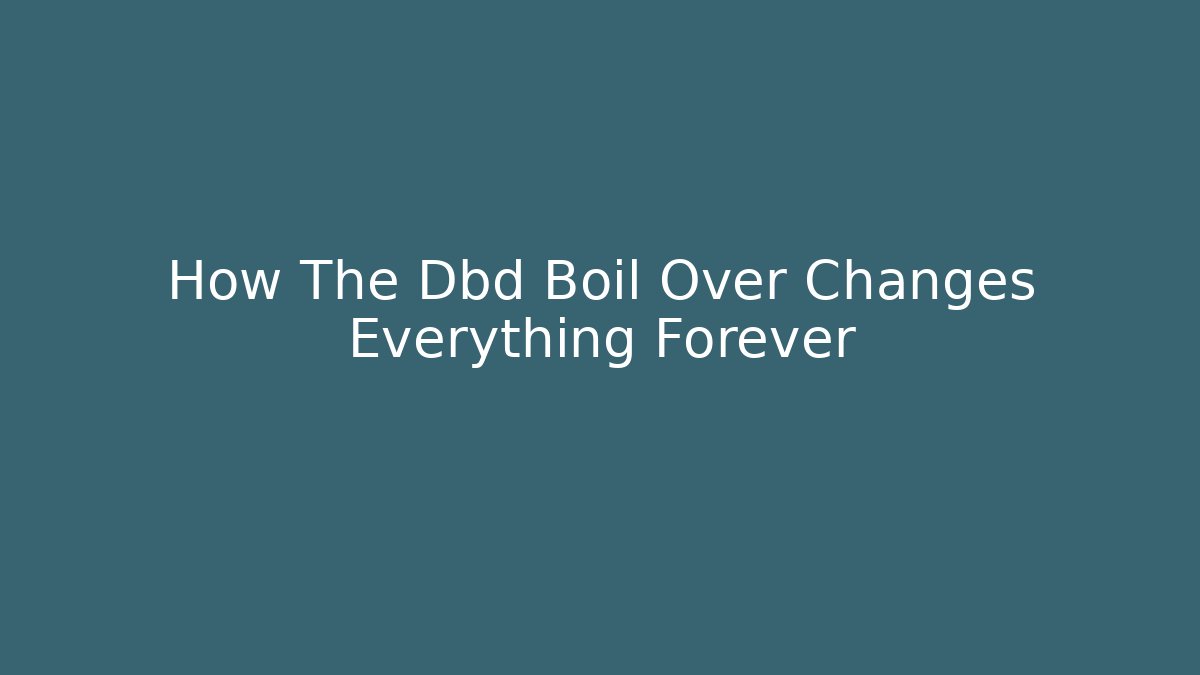 How The Dbd Boil Over Changes Everything Forever - Critter Realm