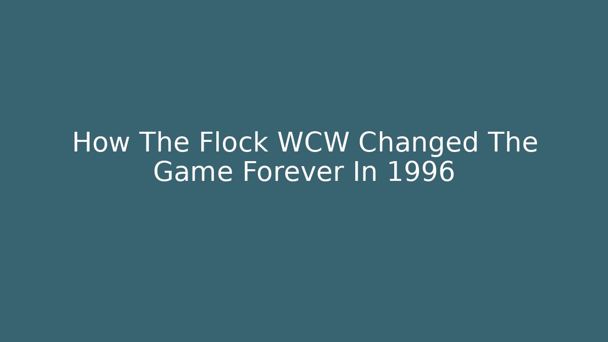 How The Flock WCW Changed The Game Forever In 1996
