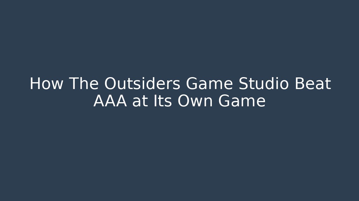 How The Outsiders Game Studio Beat AAA at Its Own Game