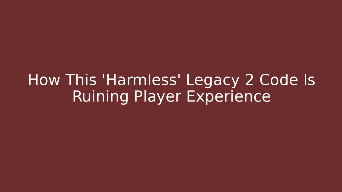 How This 'Harmless' Legacy 2 Code Is Ruining Player Experience