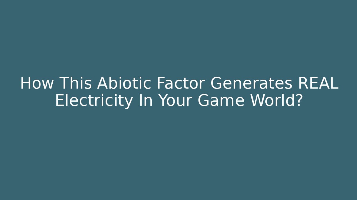 How This Abiotic Factor Generates REAL Electricity In Your Game World?