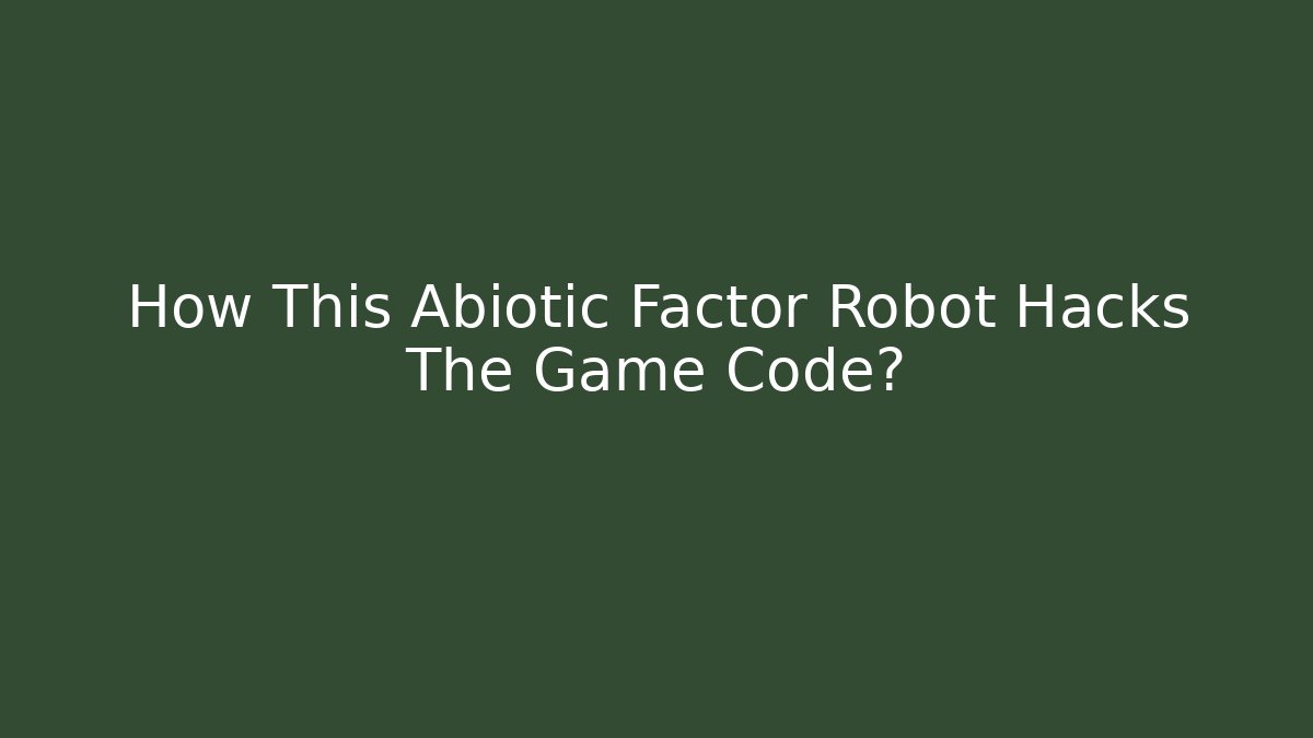 How This Abiotic Factor Robot Hacks The Game Code?