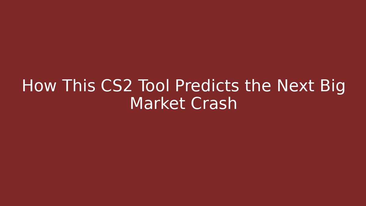 How This CS2 Tool Predicts the Next Big Market Crash