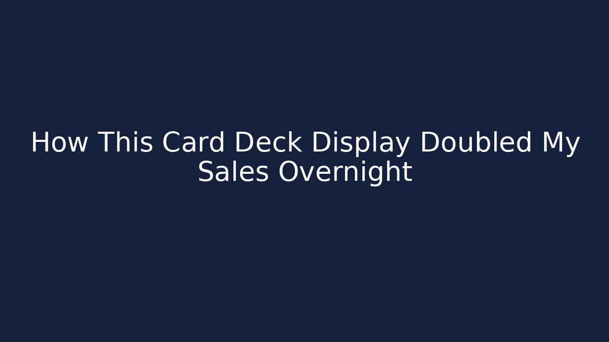 How This Card Deck Display Doubled My Sales Overnight