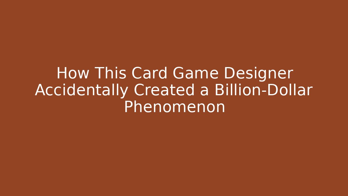 How This Card Game Designer Accidentally Created a Billion-Dollar Phenomenon - Critter Realm