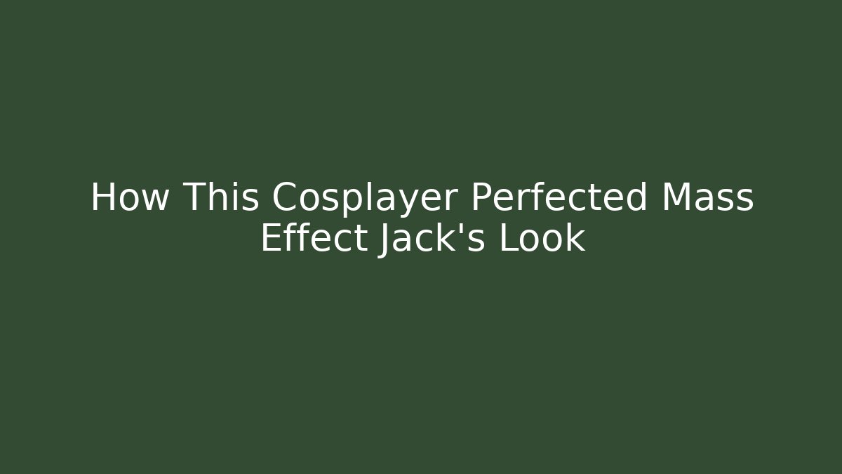 How This Cosplayer Perfected Mass Effect Jack's Look