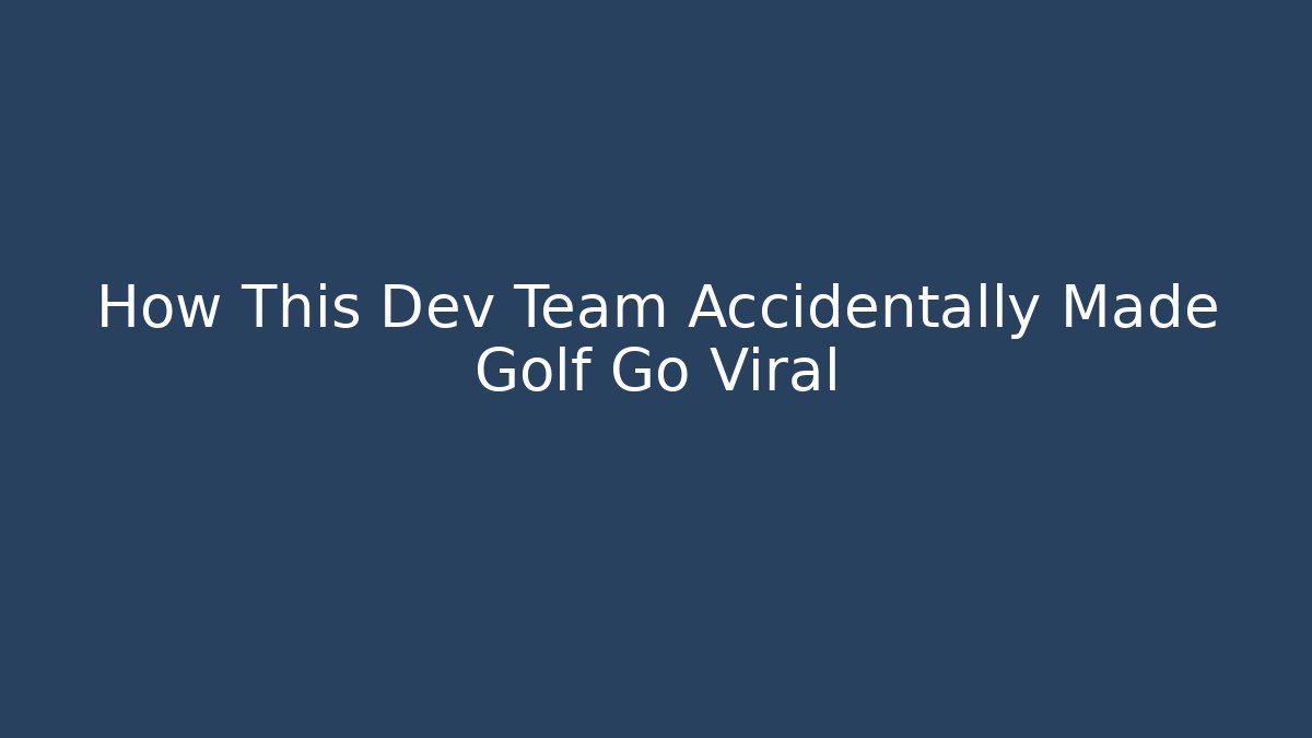 How This Dev Team Accidentally Made Golf Go Viral