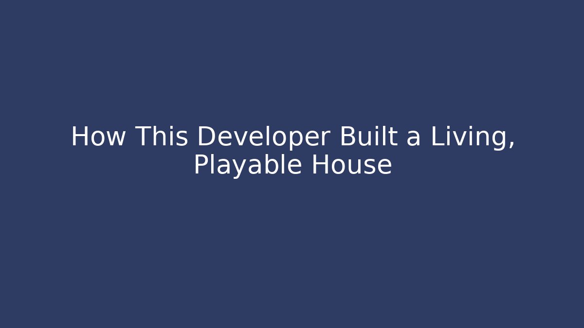 How This Developer Built a Living, Playable House - Critter Realm