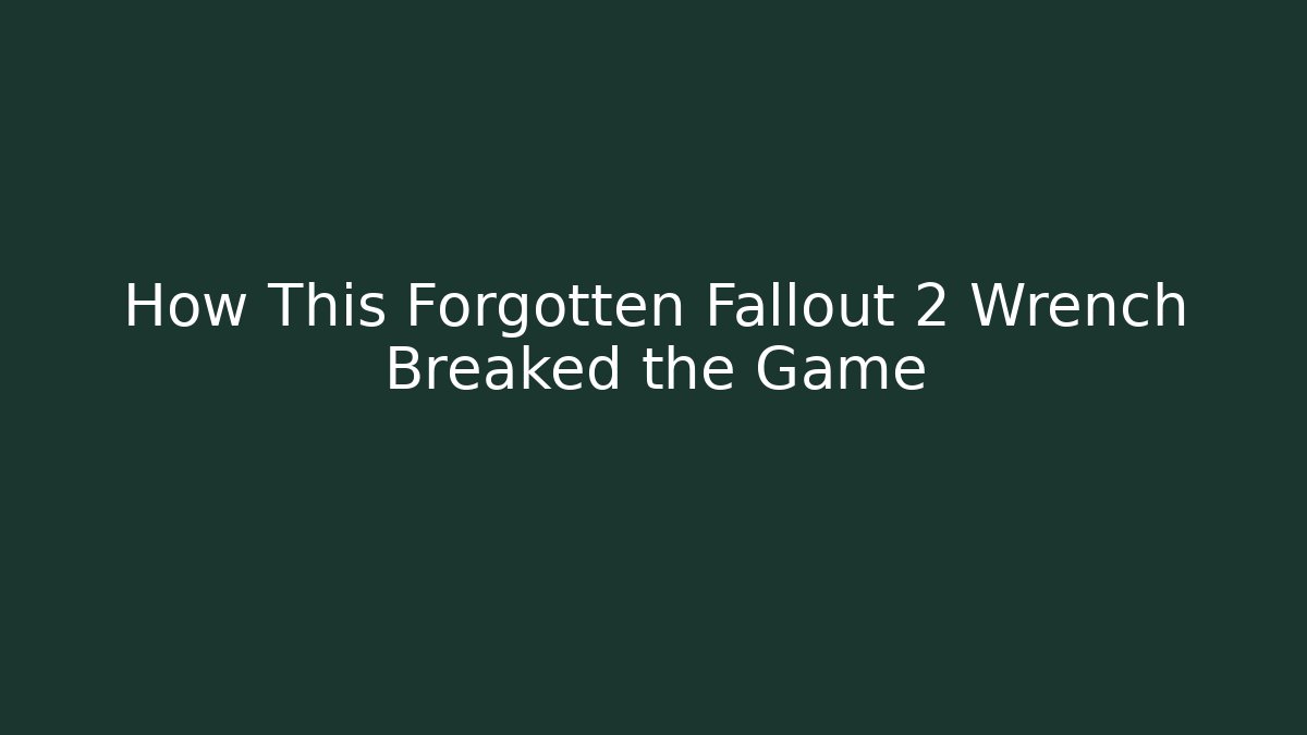 How This Forgotten Fallout 2 Wrench Breaked the Game