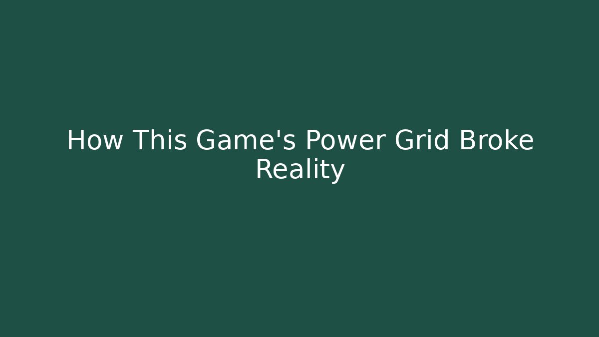 How This Game’s Power Grid Broke Reality - Critter Realm