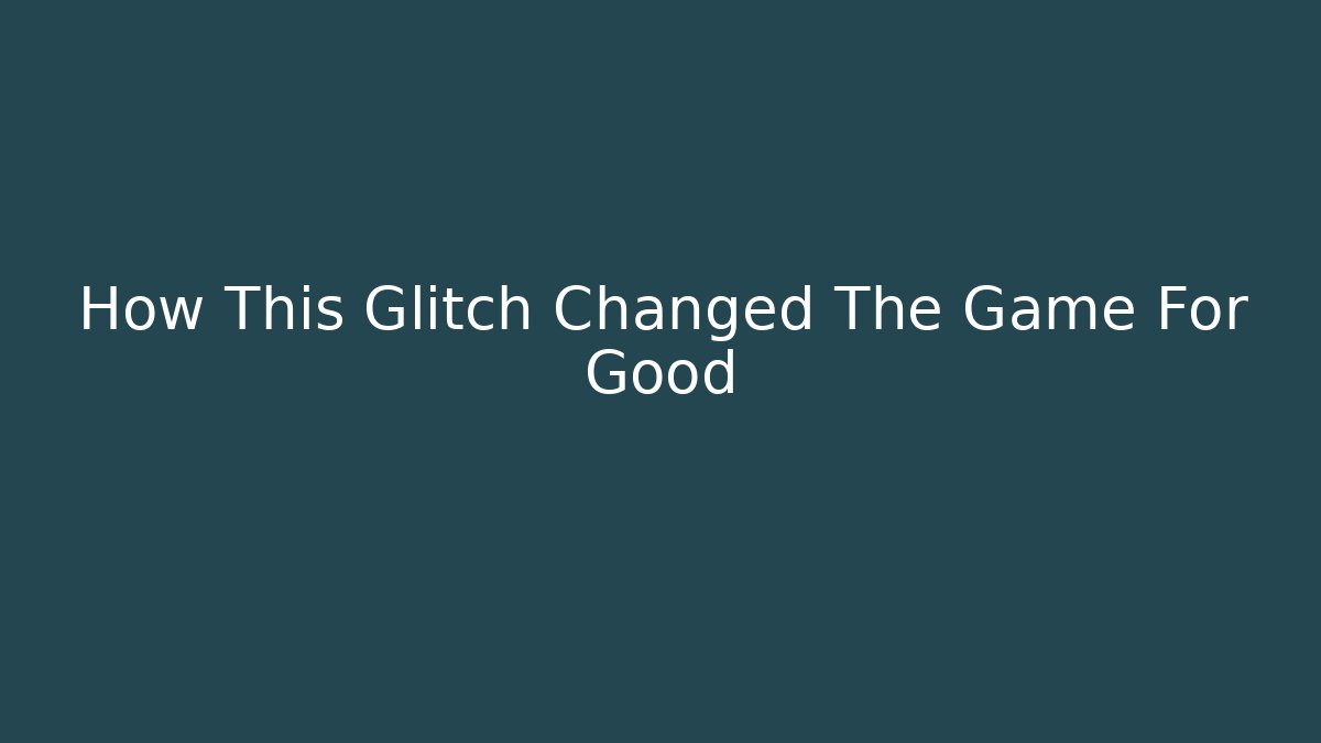 How This Glitch Changed The Game For Good