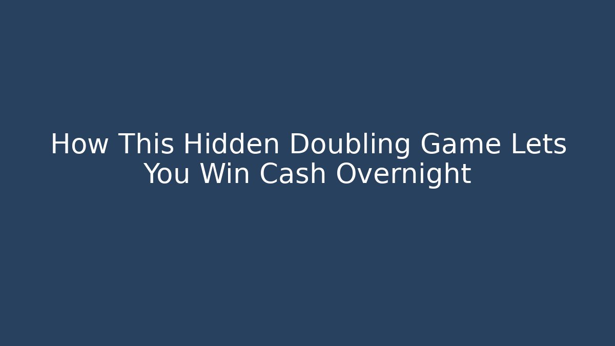 How This Hidden Doubling Game Lets You Win Cash Overnight