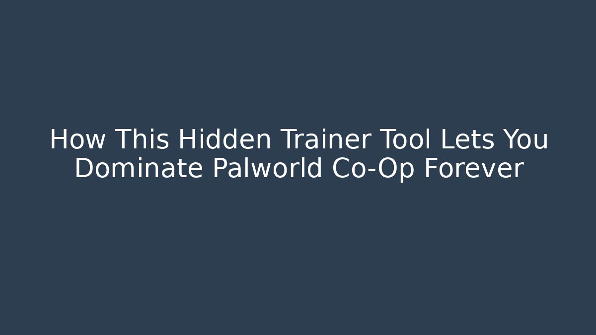 How This Hidden Trainer Tool Lets You Dominate Palworld Co-Op Forever