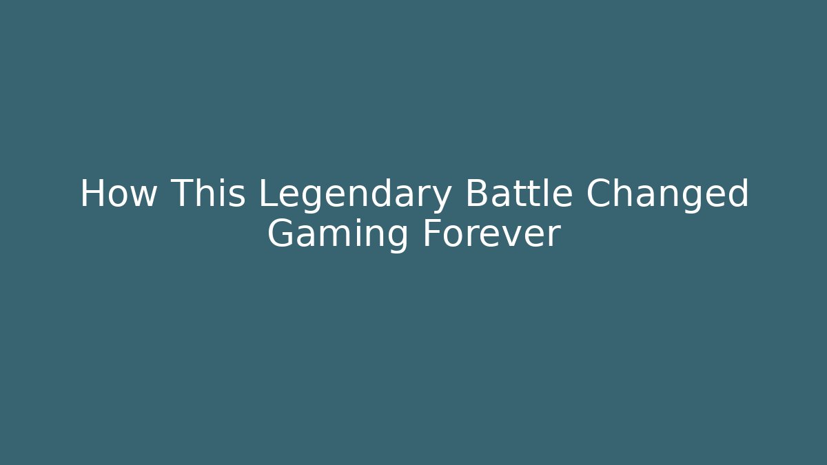 How This Legendary Battle Changed Gaming Forever