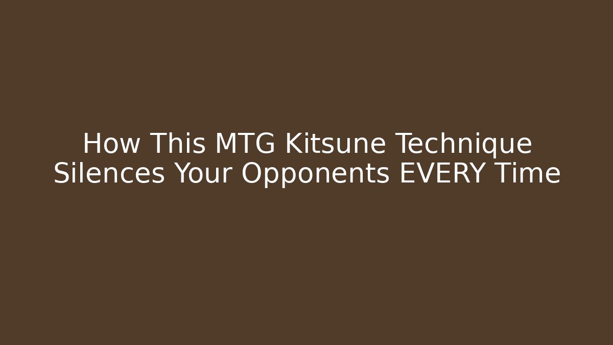 How This MTG Kitsune Technique Silences Your Opponents EVERY Time