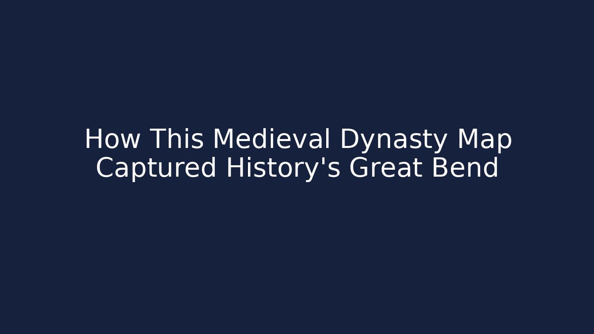 How This Medieval Dynasty Map Captured History's Great Bend