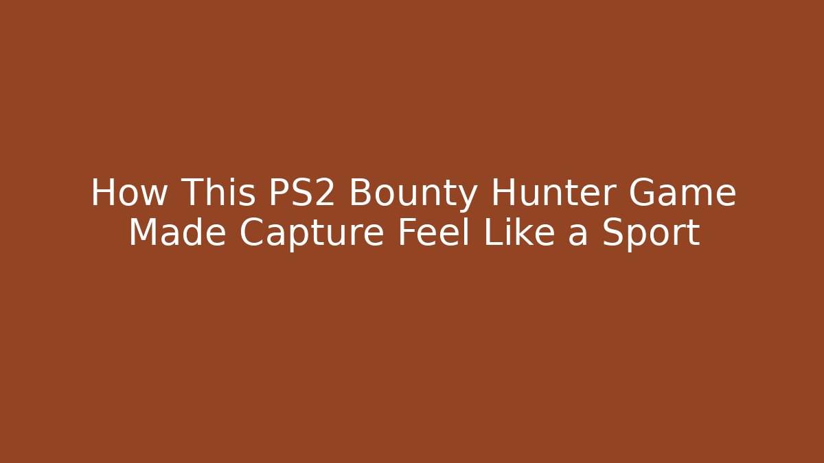 How This PS2 Bounty Hunter Game Made Capture Feel Like a Sport