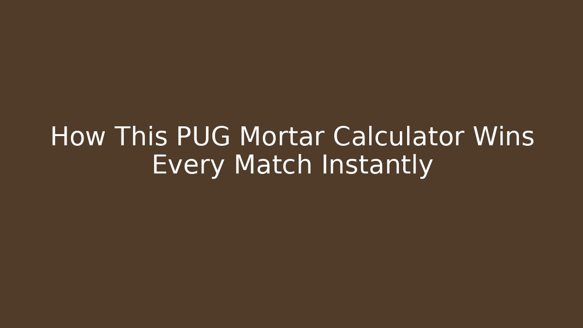 How This PUG Mortar Calculator Wins Every Match Instantly