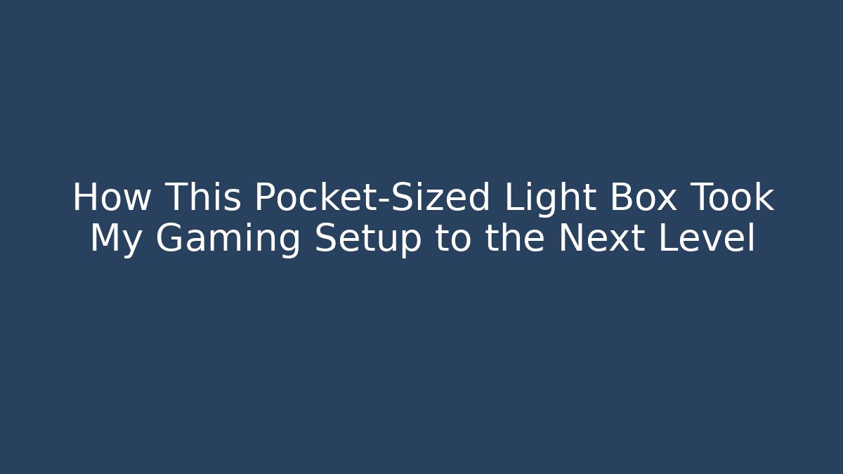 How This Pocket-Sized Light Box Took My Gaming Setup to the Next Level