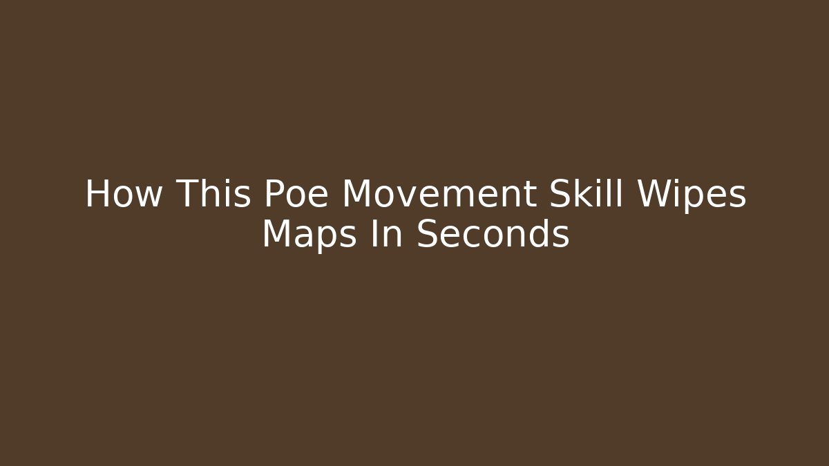 How This Poe Movement Skill Wipes Maps In Seconds - Critter Realm