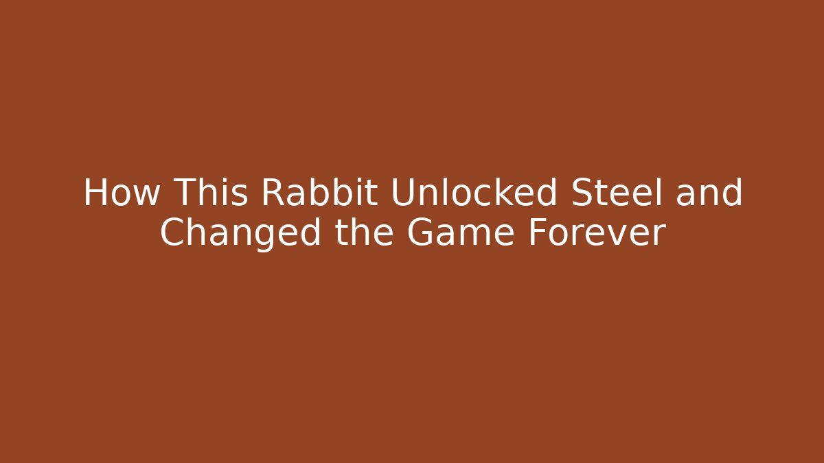 How This Rabbit Unlocked Steel and Changed the Game Forever - Critter Realm