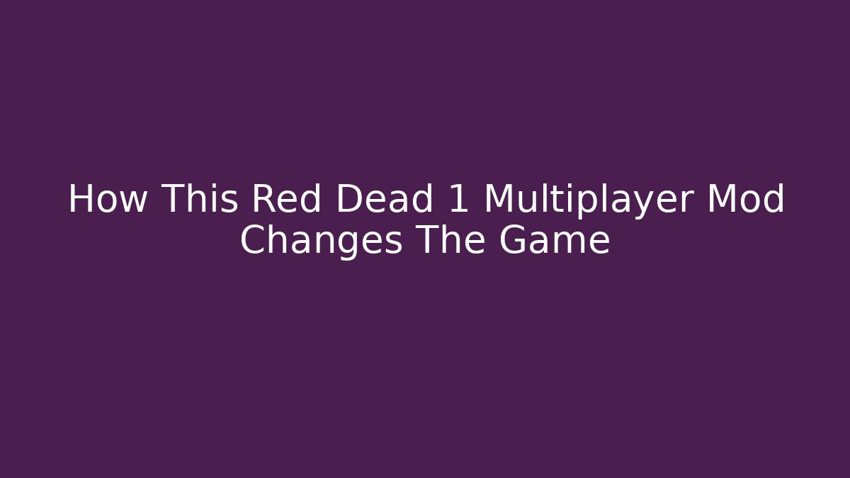 How This Red Dead 1 Multiplayer Mod Changes The Game - Critter Realm