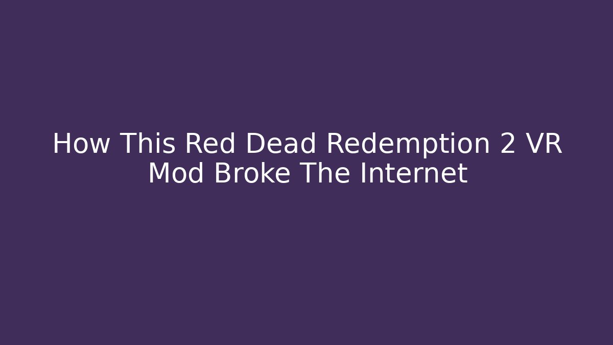How This Red Dead Redemption 2 VR Mod Broke The Internet - Critter Realm