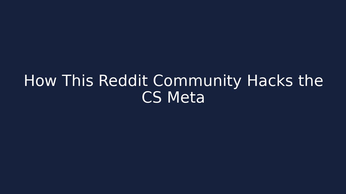 How This Reddit Community Hacks the CS Meta