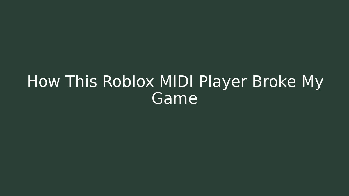 How This Roblox MIDI Player Broke My Game