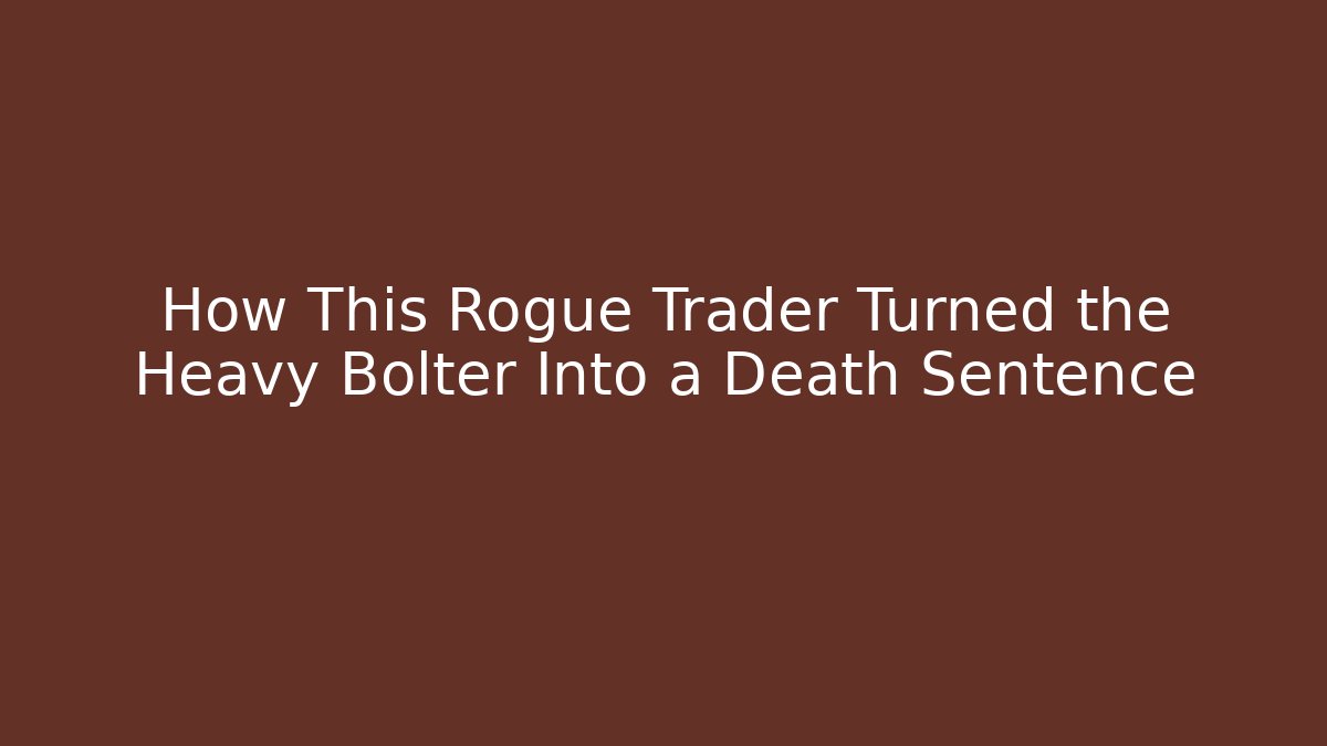 How This Rogue Trader Turned the Heavy Bolter Into a Death Sentence