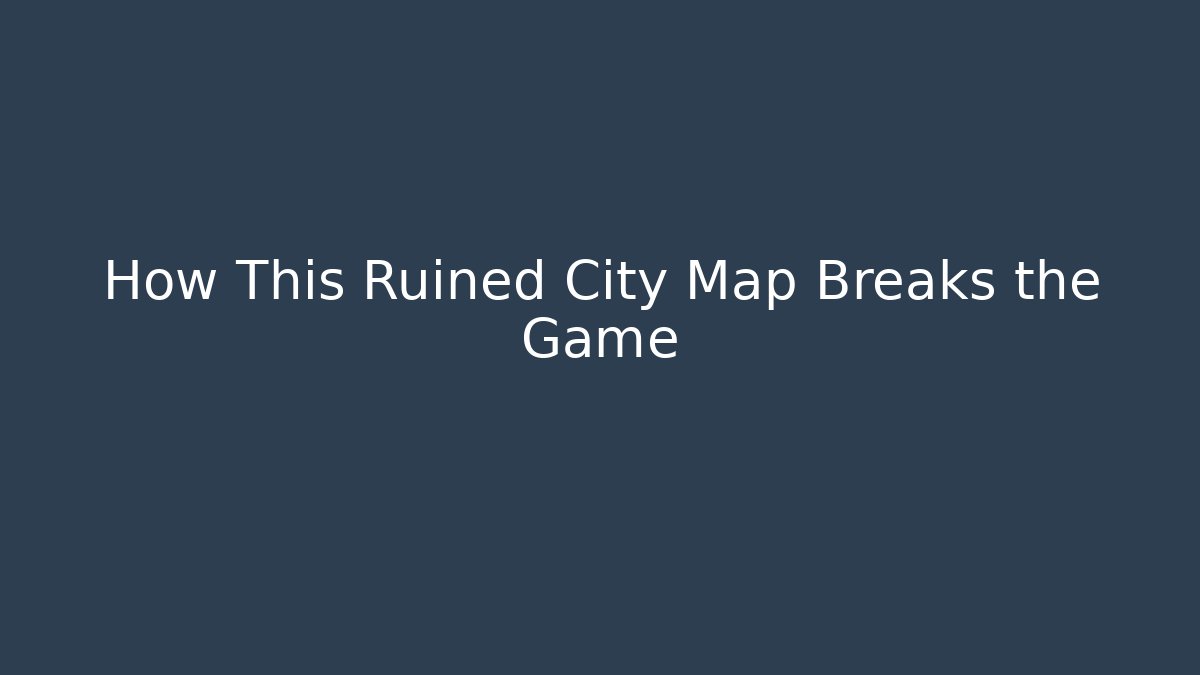 How This Ruined City Map Breaks the Game